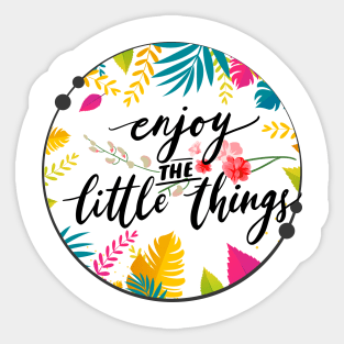 enjoy the little things Sticker